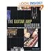 Guitar Amplifier Handbook - Understanding Tube Amplifiers and Getting Great Sounds (Softcover)