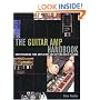 Guitar Amplifier Handbook - Understanding Tube Amplifiers and Getting Great Sounds (Softcover)