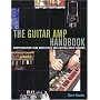 The Guitar AMP Handbook: Understanding Amplifiers and Getting Great Sounds