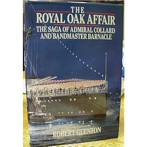 The Royal Oak Affair: The Saga of Admiral Collard and Bandmaster Barnacle Robert Glenton