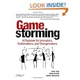 Gamestorming: A Playbook for Innovators, Rulebreakers, and Changemakers