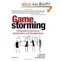 Gamestorming: A Playbook for Innovators, Rulebreakers, and Changemakers