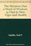 The Mormon Diet a Word of Wisdom: 14 Days to New Vigor and Health