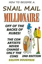 How to be a Snail Mail Millionaire: Snail Mail Aint Dead Yet Folks (Grow a pair and be your own boss) (Volume 81) How to be a Snail Mail Millionaire: Snail Mail Aint Dead Yet Folks (Grow a pair and be your own boss) (Volume 81)