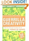 Guerrilla Creativity: Make Your Message Irresistible with the Power of Memes