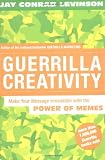 Guerrilla Creativity: Make Your Message Irresistible with the Power of Memes