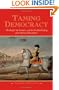 Taming Democracy: "The People," the Founders, and the Troubled Ending of the American Revolution