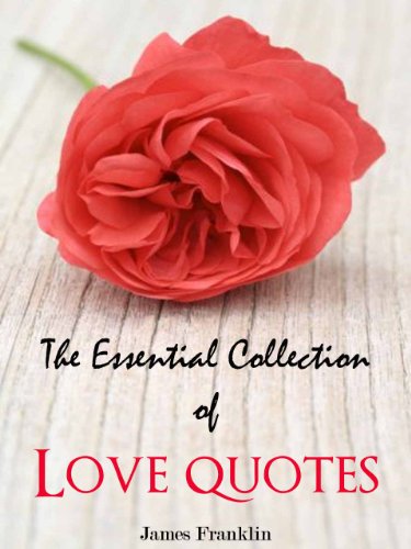 Love Quotes: The Essential Collection of  Inspirational Romantic Love Quotes