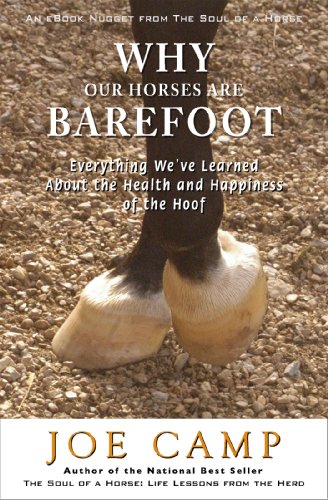  WHY OUR HORSES ARE BAREFOOT - Everything We've Learned About the Health and Happiness of the Hoof (eBook Nuggets from The Soul of a Horse)