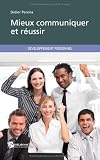 Mieux communiquer et réussir !