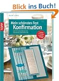 Mein sch�nstes Fest - Konfirmation: Karten und Ideen f�r einen gelungenen Tag