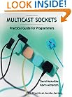 Multicast Sockets: Practical Guide for Programmers (The Practical Guides)