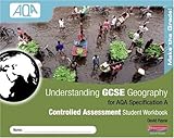 Understanding GCSE geography for AQA Specification A. Controlled assessment. Student workbook