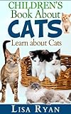 Children's Book About Cats: An introduction to cat care and information about cats for kids Children's Book About Cats: An introduction to cat care and information about cats for kids