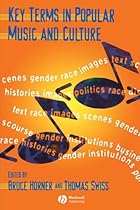 Key Terms in Popular Music and Culture (Blackwell Guides) Key Terms in Popular Music and Culture (Blackwell Guides)