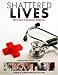 Shattered Lives: 100 Victims of Government Health Care