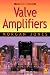 Valve Amplifiers, Third Edition by Morgan Jones
