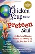 Image of Chicken Soup for the Preteen Soul: 101 Stories of Changes, Choices and Growing Up (Chicken Soup for the Soul (Paperback Health Communications))