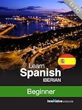 Learn Iberian Spanish - Level 4: Beginner Audio Course [Download]