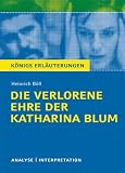 Produkt-Bild: Die verlorene Ehre der Katharina Blum.Textanalyse und Interpretation zu Heinrich B&ouml;ll: Alle erforderlichen Infos f&uuml;r Abitur, Matura, Klausur und Referat plus Pr&uuml;fungsaufgaben mit L&ouml;sungen