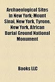 Archaeological Sites in New York; Mount Sinai, New York, Tyrone, New York, African Burial Ground National Monument-