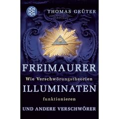 Freimaurer, Illuminaten und andere Verschw�rer: Wie Verschw�rungstheorien funktionieren