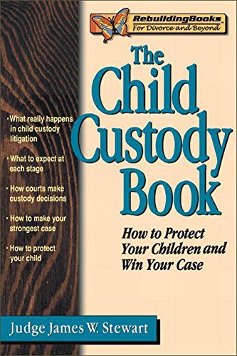 the child custody book how to protect your children and win your case rebuilding books
