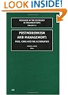 Postmodernism and Management, Volume 21: Pros, Cons and the Alternative (Research in the Sociology of Organizations)