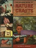 The Golden Book of Nature Crafts Hobbies and Activities for Boys and Girls