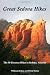 Great Sedona Hikes: The 50 Greatest Hikes in Sedona, Arizona