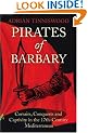 Pirates Of Barbary: Corsairs, Conquests and Captivity in the 17th-Century Mediterranean