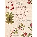 Wie die Pflanzen zu ihren Namen kamen: Eine Kulturgeschichte der Botanik