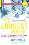 The Longest Winter: The Battle of the Bulge and the Epic Story of WWII's Most Decorated Platoon