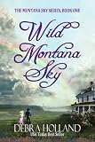 Wild Montana Sky (The Montana Sky Series) by Debra Holland Wild Montana Sky (The Montana Sky Series) by Debra Holland