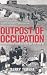 Outpost of Occupation: The Nazi Occupation of the Channel Islands 1940-45 by Barry Turner