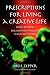 Prescriptions for Living a Creative Life: Simple Remedies for Common Maladies in Our 24/7 World