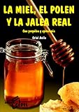 La Miel, El Polen Y La Jalea Real