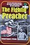 The Fightin' Preacher: His God Called Him to Preach... His Country Called Him to Fight