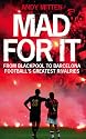 Mad for It: From Blackpool to Barcelona: Football's Greatest Rivalries