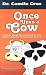 Books : Once upon a Cow: A Story About Eliminating Excuses and Settling for Nothing but Success