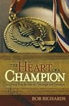 Heart of a Champion, The: Inspiring True Stories of Challenge and Triumph