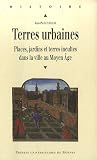 Terres urbaines : Places, jardins et terres incultes dans la ville au Moyen Age