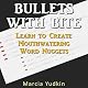 Bullets With Bite: Learn to Create Mouthwatering Word Nuggets