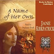 A Name of Her Own: Tender Ties Historical Series, Book 1 | [Jane Kirkpatrick]