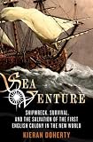 Sea Venture: Shipwreck, Survival, and the Salvation of the First English Colony in the New World