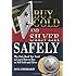 Buy Gold and Silver Safely: The Only Book You Need to Learn How to Buy or Sell Gold and Silver