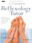 Complete Reflexology Tutor: Everythin...