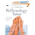 The Complete Reflexology Tutor: Everything You Need to Achieve Professional Expertise