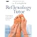 The Complete Reflexology Tutor: Everything You Need to Achieve Professional Expertise