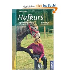 Hufkurs: Das Praxisbuch f�r Reiter, Hufpfleger und Hufschmiede
